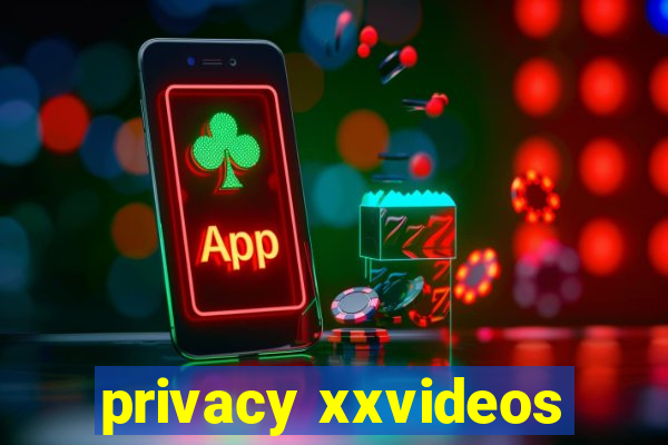 privacy xxvideos